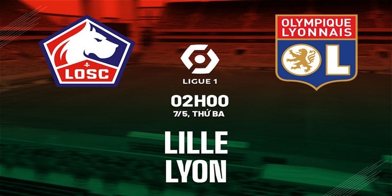 Nhận định phong độ Lille vs Lyon