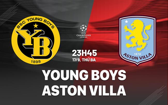 Phát lại trận đấu Young Boys vs Aston Villa 23h45 ngày 17/09