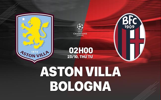 Phát lại trận đấu Aston Villa vs Bologna 02h00 ngày 23/10